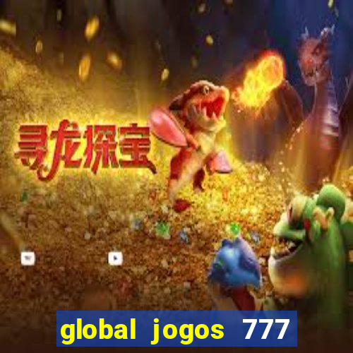 global jogos 777 paga mesmo