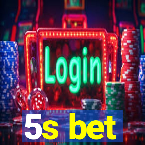 5s bet