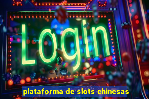 plataforma de slots chinesas