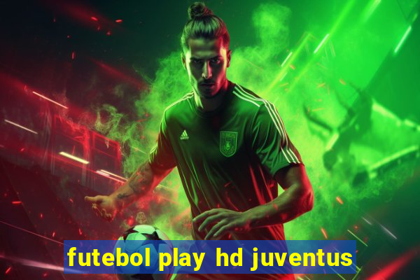 futebol play hd juventus