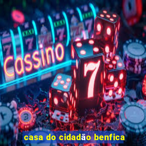 casa do cidadão benfica