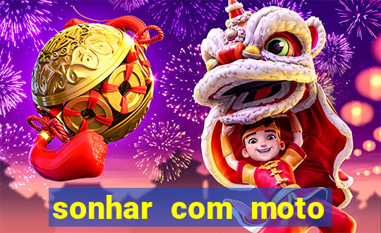 sonhar com moto roubada jogo do bicho