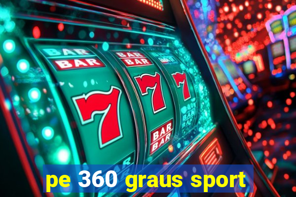 pe 360 graus sport