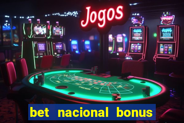 bet nacional bonus de boas vindas