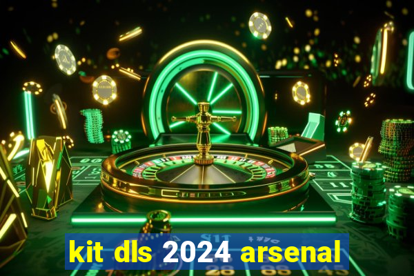 kit dls 2024 arsenal