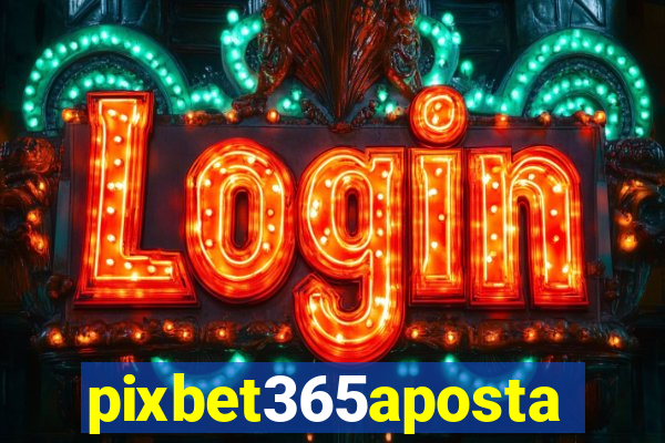 pixbet365aposta