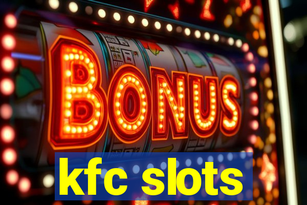 kfc slots