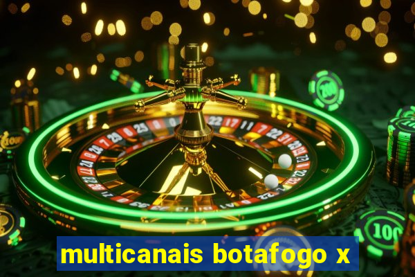 multicanais botafogo x