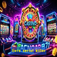 livro serial killer pdf grátis