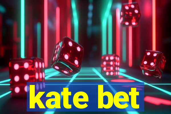 kate bet