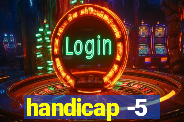 handicap -5