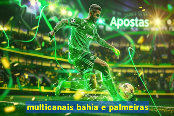 multicanais bahia e palmeiras