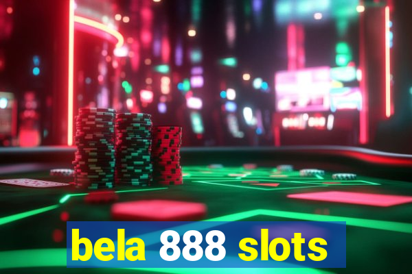 bela 888 slots