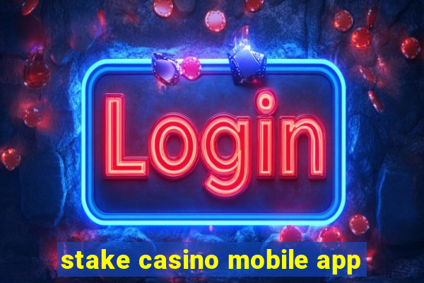 stake casino mobile app