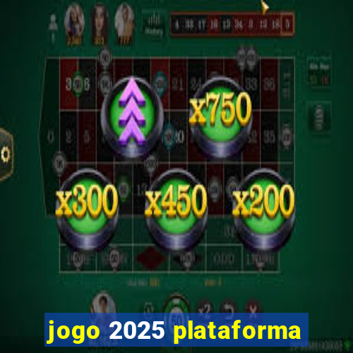 jogo 2025 plataforma