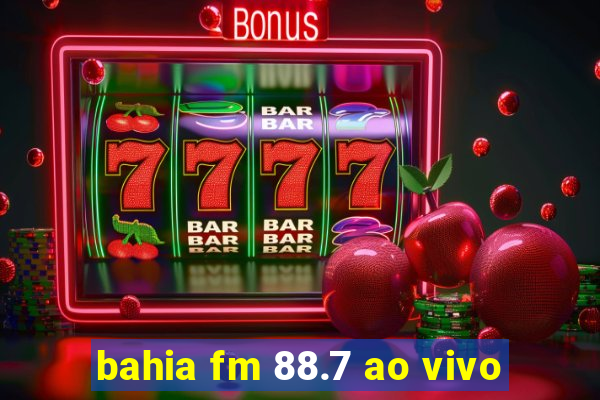 bahia fm 88.7 ao vivo