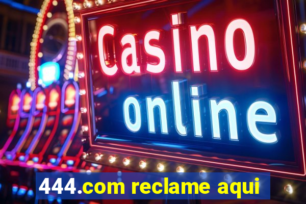 444.com reclame aqui