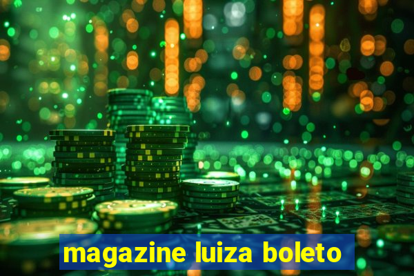 magazine luiza boleto