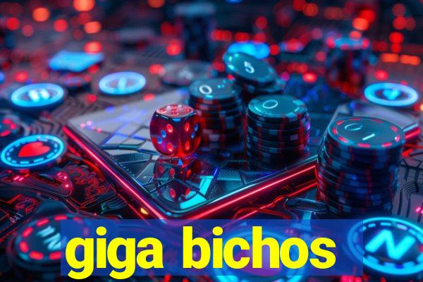 giga bichos