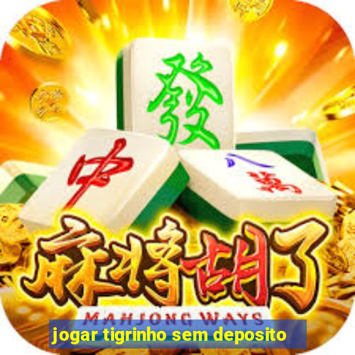 jogar tigrinho sem deposito