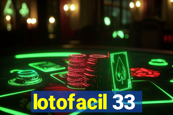 lotofacil 33