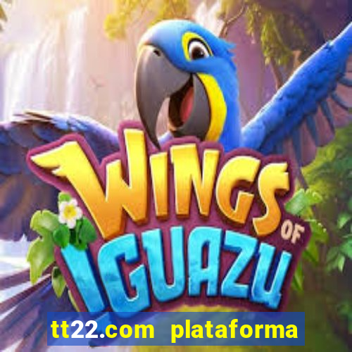 tt22.com plataforma de jogos