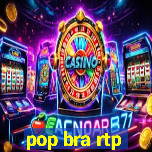 pop bra rtp