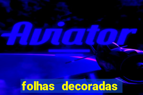 folhas decoradas para imprimir