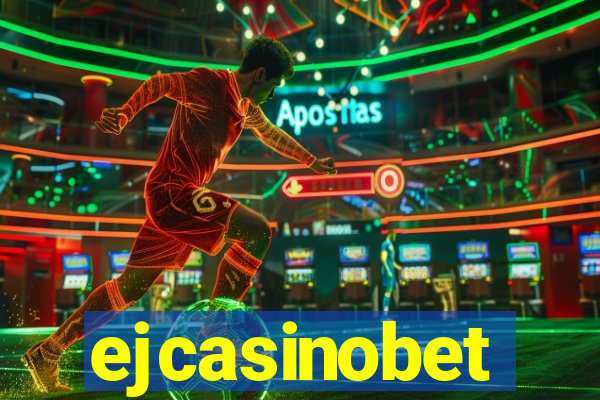 ejcasinobet