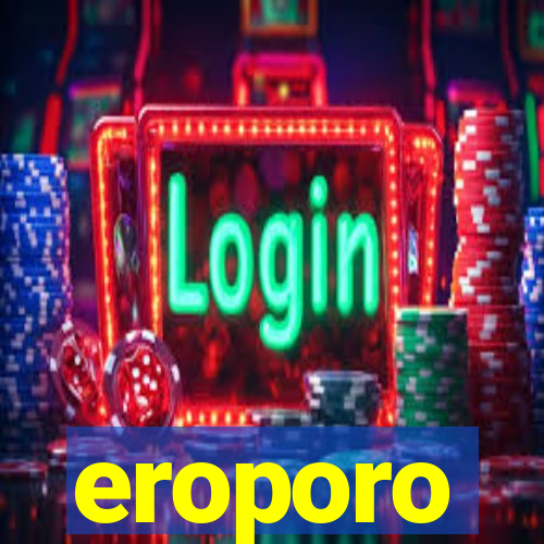 eroporo