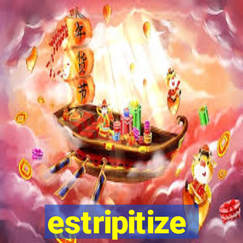 estripitize