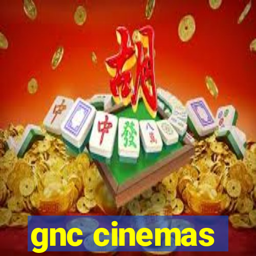 gnc cinemas