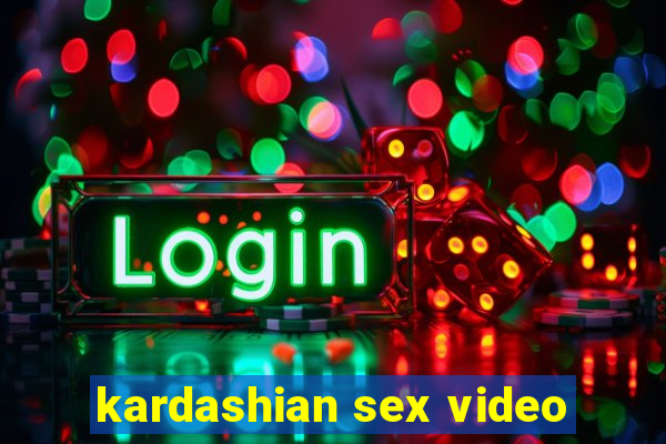 kardashian sex video