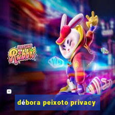 débora peixoto privacy