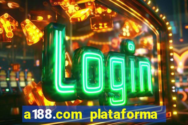 a188.com plataforma de jogos