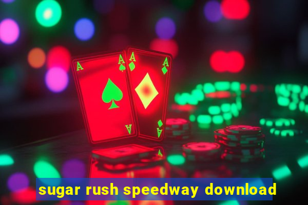 sugar rush speedway download