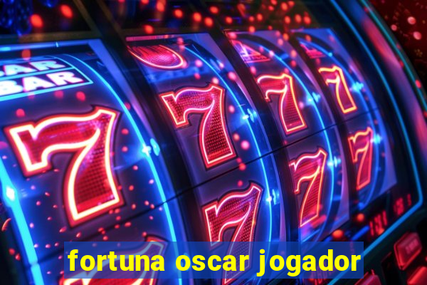 fortuna oscar jogador