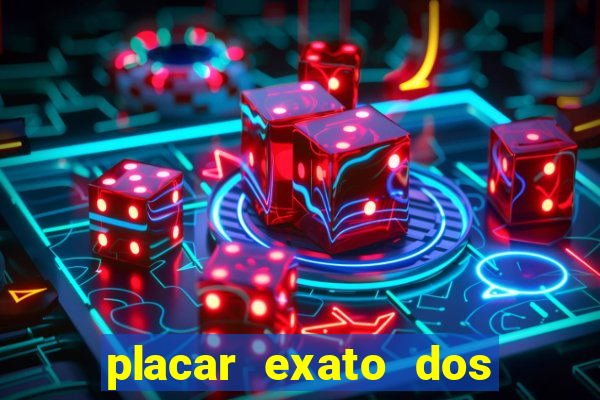 placar exato dos jogos de hoje