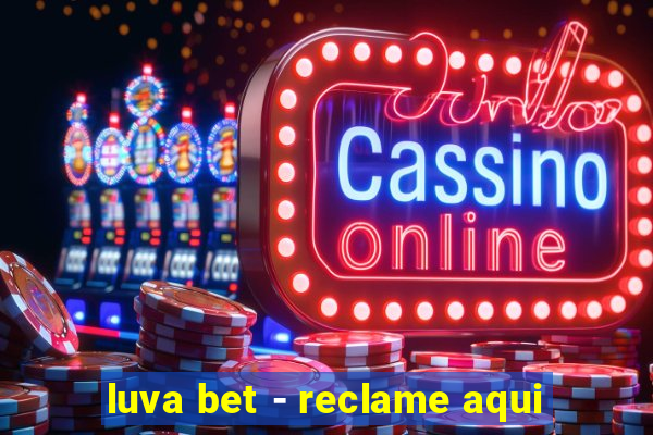 luva bet - reclame aqui