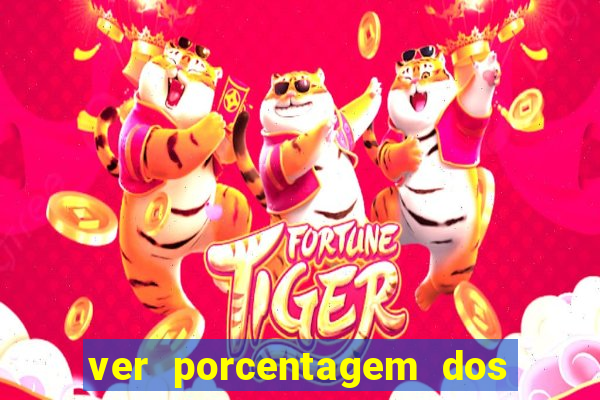 ver porcentagem dos jogos slots