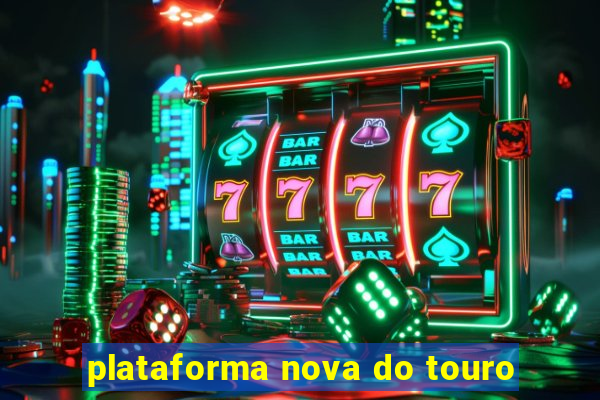 plataforma nova do touro