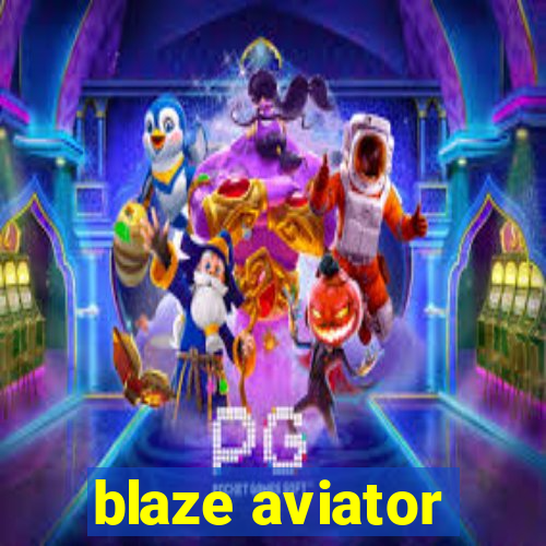 blaze aviator