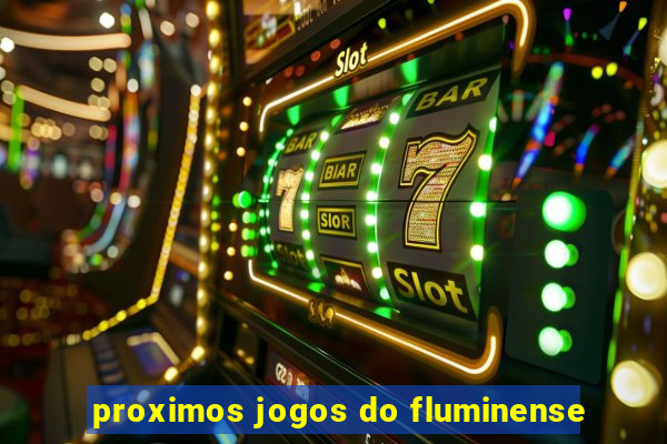 proximos jogos do fluminense