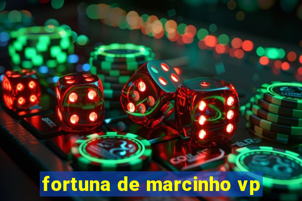 fortuna de marcinho vp