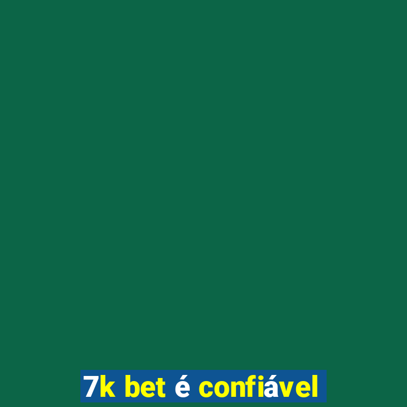 7k bet é confiável