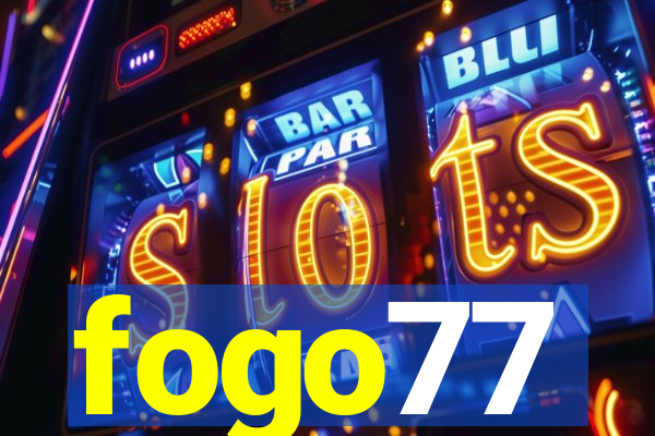 fogo77