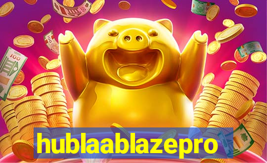 hublaablazepro