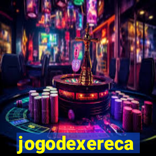 jogodexereca