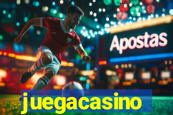 juegacasino