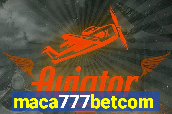 maca777betcom